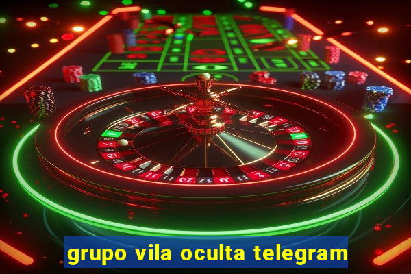 grupo vila oculta telegram