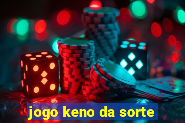 jogo keno da sorte