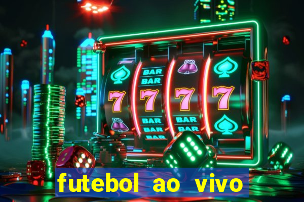 futebol ao vivo sem trava