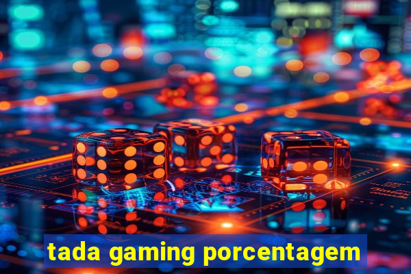 tada gaming porcentagem