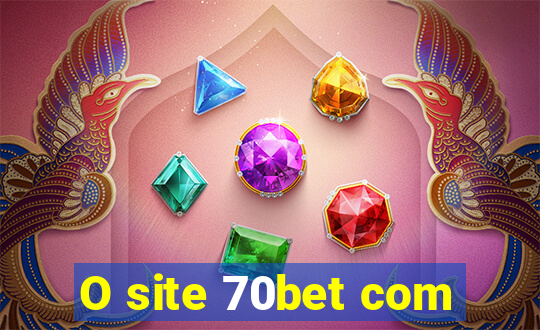 O site 70bet com