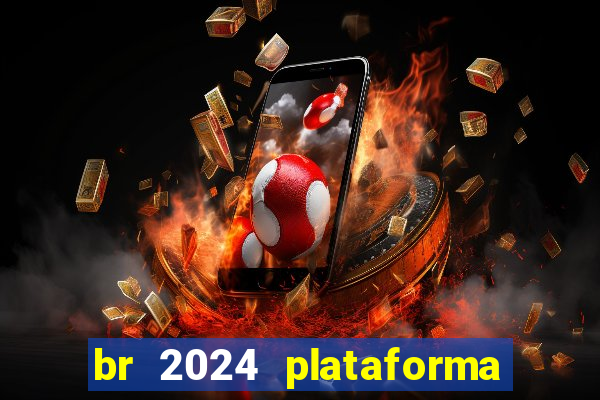 br 2024 plataforma de jogos