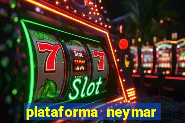 plataforma neymar jr bet