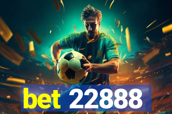 bet 22888