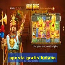 aposta gratis betano