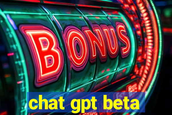 chat gpt beta