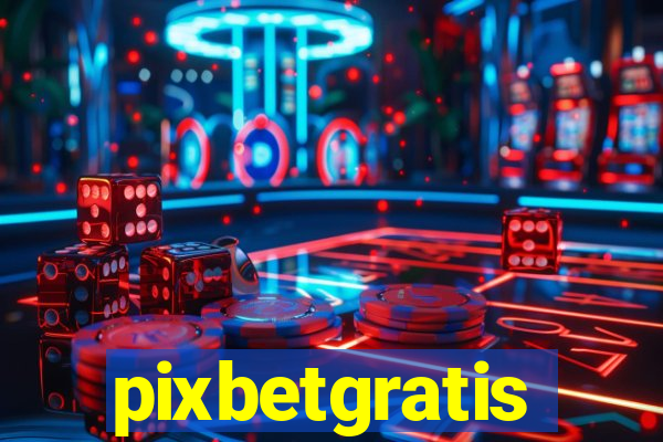 pixbetgratis