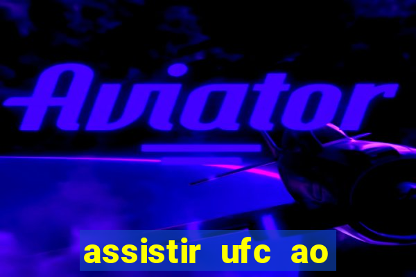 assistir ufc ao vivo futemax