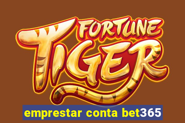 emprestar conta bet365