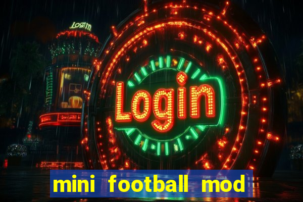 mini football mod apk (unlimited money and gems)