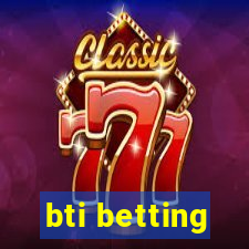 bti betting