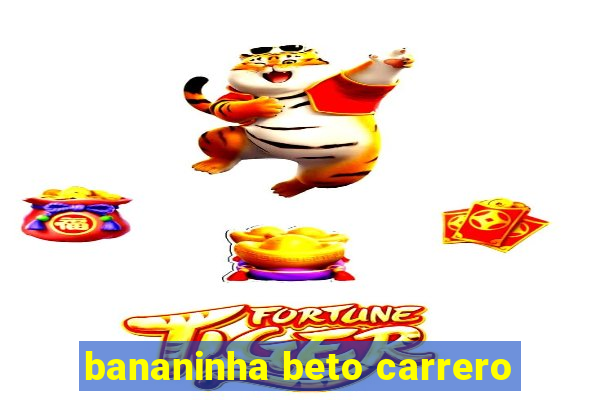 bananinha beto carrero