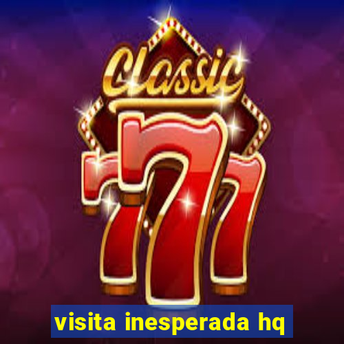 visita inesperada hq