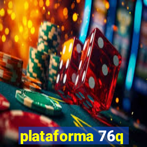 plataforma 76q