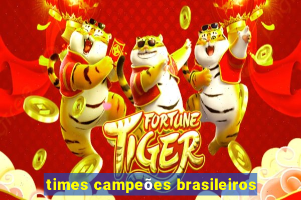 times campeões brasileiros