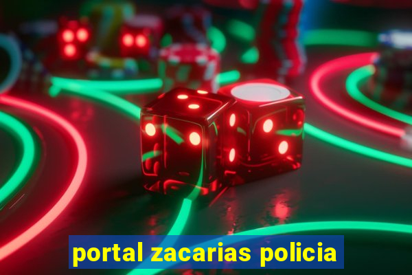 portal zacarias policia