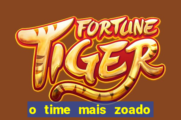 o time mais zoado do mundo