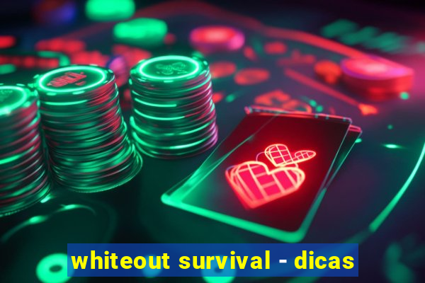 whiteout survival - dicas