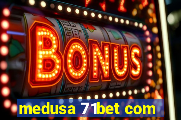 medusa 71bet com