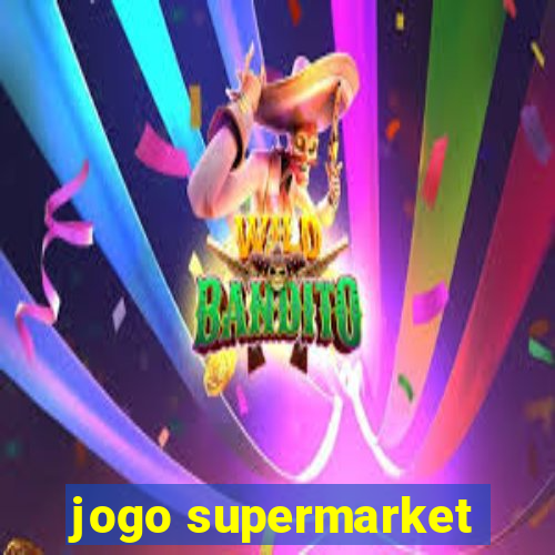 jogo supermarket