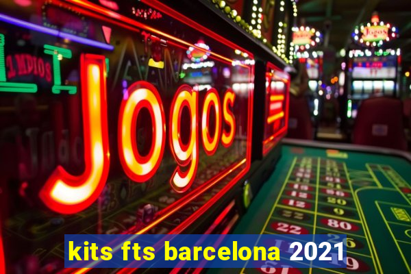 kits fts barcelona 2021