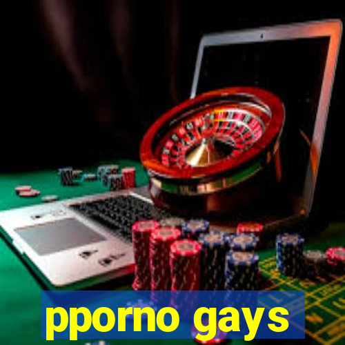 pporno gays