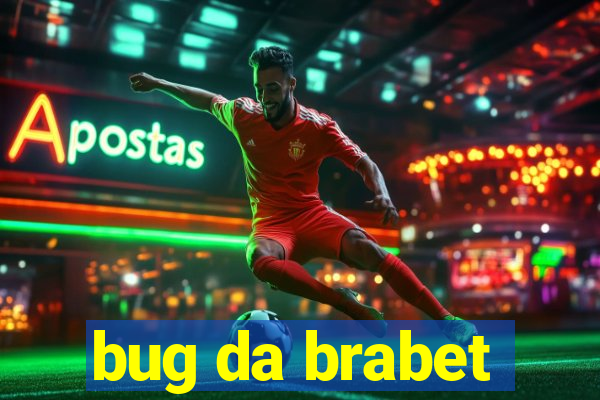 bug da brabet