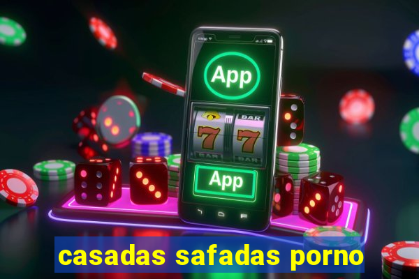 casadas safadas porno