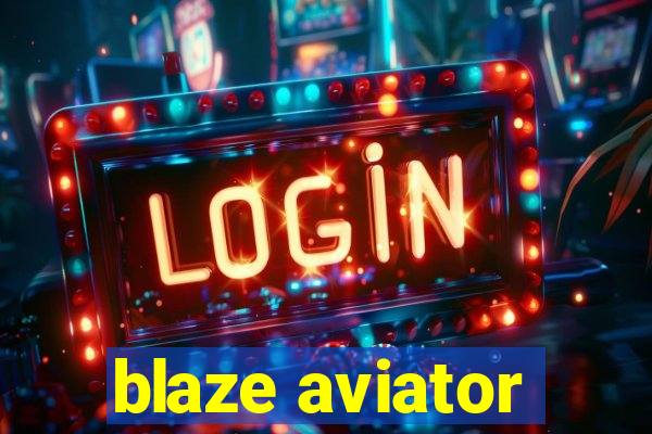 blaze aviator