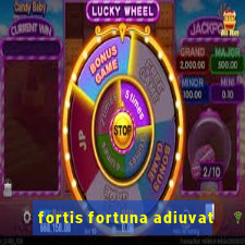 fortis fortuna adiuvat