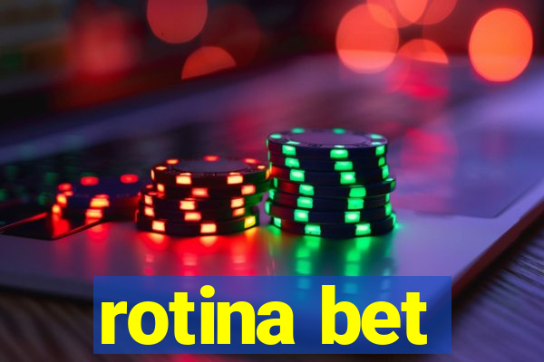 rotina bet