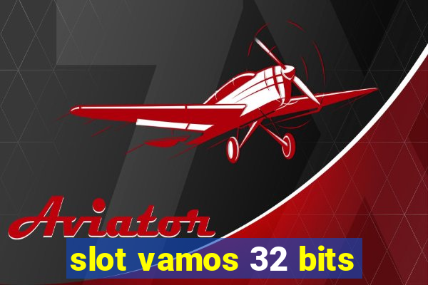 slot vamos 32 bits