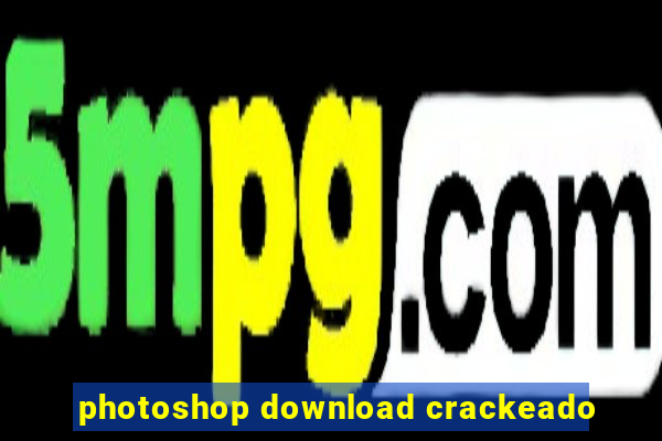 photoshop download crackeado