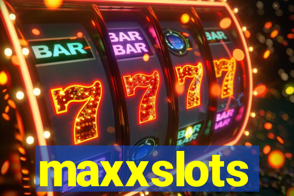 maxxslots