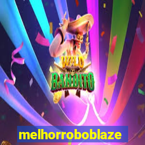 melhorroboblaze