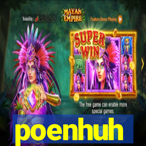 poenhuh