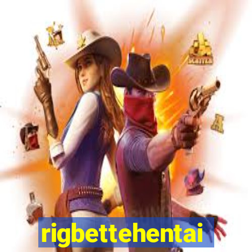 rigbettehentai