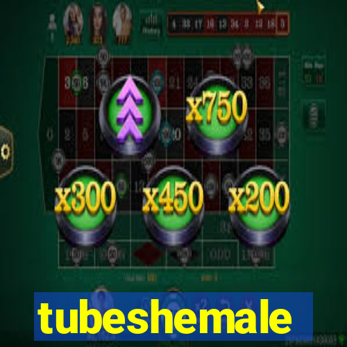 tubeshemale