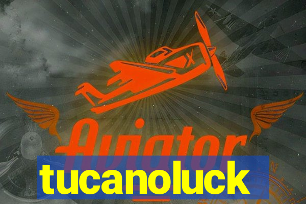 tucanoluck