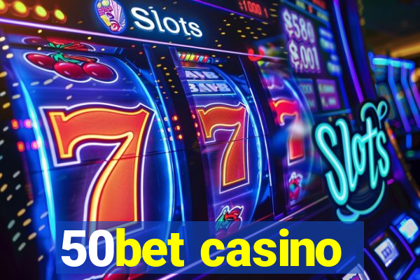 50bet casino