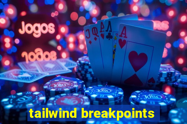 tailwind breakpoints