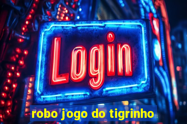 robo jogo do tigrinho