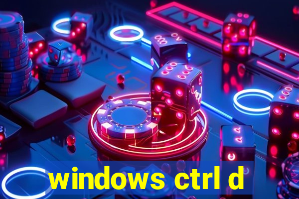 windows ctrl d