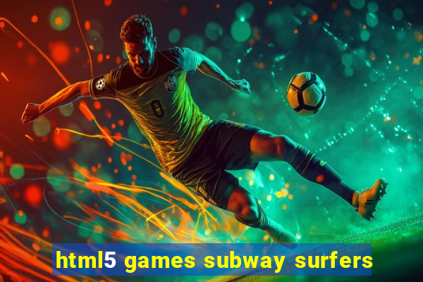 html5 games subway surfers