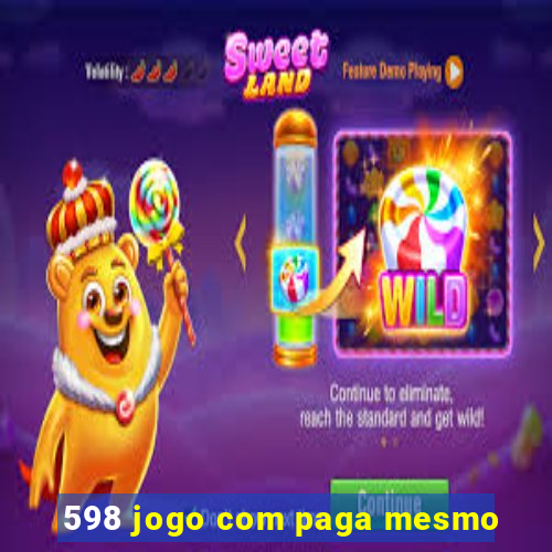 598 jogo com paga mesmo