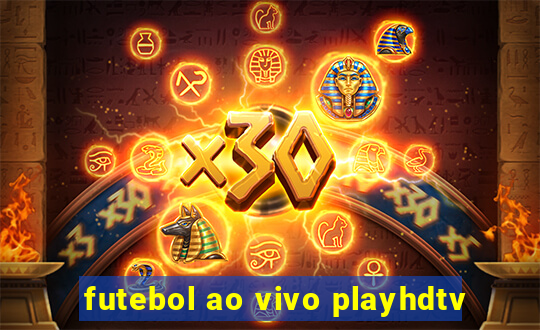 futebol ao vivo playhdtv