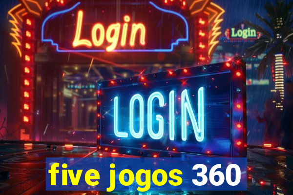 five jogos 360