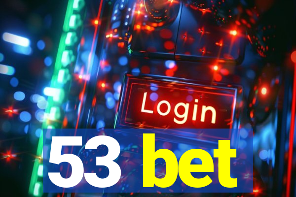 53 bet