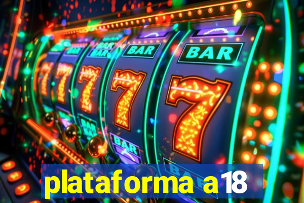 plataforma a18