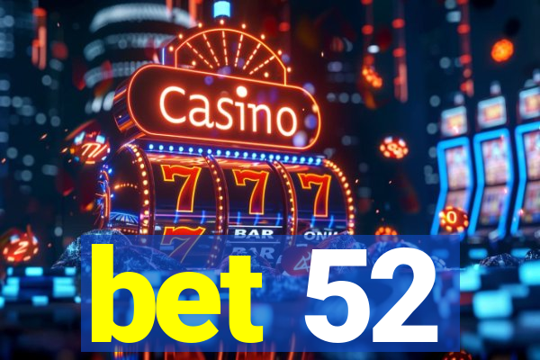 bet 52